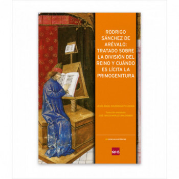 RODRIGO SÁNCHEZ DE ARÉVALO: TRATADO SOBRE LA DIVISIÓN DEL REINO Y CUÁNDO ES LÍCITA LA PRIMOGENITURA