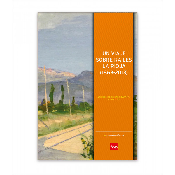 UN VIAJE SOBRE RAÍLES. LA RIOJA (1863-2013)