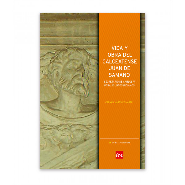 VIDA Y OBRA DEL CALCEATENSE JUAN DE SAMANO. SECRETARIO DE CARLOS V PARA ASUNTOS INDIANOS