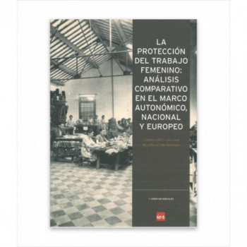 LA PROTECCIÓN DEL TRABAJO FEMENINO: ANÁLISIS COMPARATIVO EN EL MARCO AUTONÓMICO, NACIONAL Y EUROPEO
