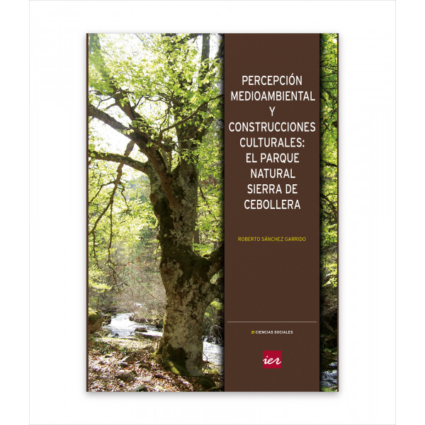 PERCEPCIÓN MEDIOAMBIENTAL Y CONSTRUCCIONES CULTURALES: EL PARQUE NATURAL SIERRA DE CEBOLLERA