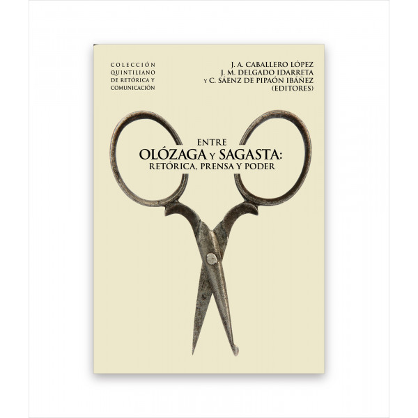 ENTRE OLÓZAGA Y SAGASTA: RETÓRICA, PRENSA Y PODER