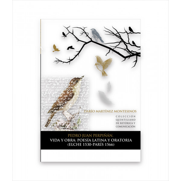 PEDRO JUAN PERPIÑÁN. VIDA Y OBRA: POESÍA LATINA Y ORATORIA (ELCHE 1530-PARÍS 1566)