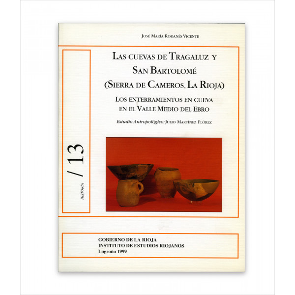 LAS CUEVAS DE TRAGALUZ Y SAN BARTOLOMÉ (SIERRA DE CAMEROS, LA RIOJA). LOS ENTERRAMIENTOS EN CUEVA EN EL VALLE MEDIO DEL EBRO