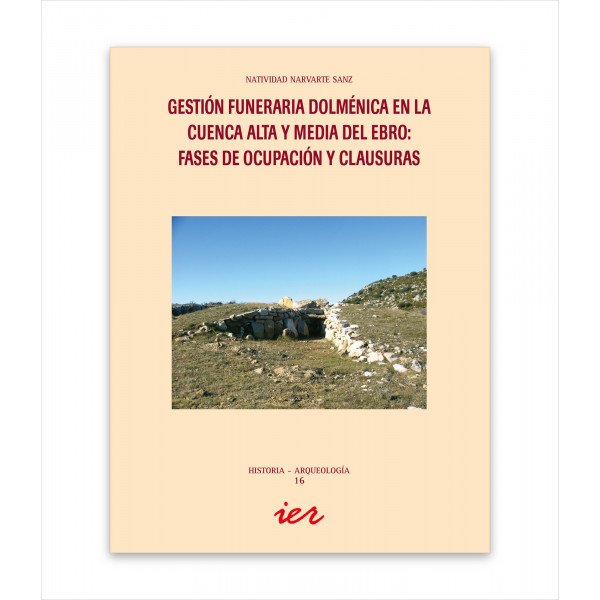 GESTIÓN FUNERARIA DOLMÉNICA EN LA CUENCA ALTA Y MEDIA DEL EBRO: FASES DE OCUPACIÓN Y CLAUSURAS