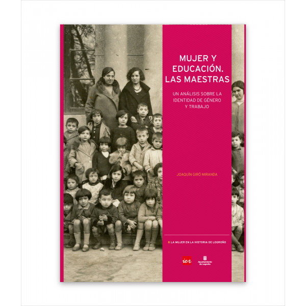MUJER Y EDUCACIÓN. LAS MAESTRAS. UN ANÁLISIS SOBRE LA IDENTIDAD DE GÉNERO Y TRABAJO