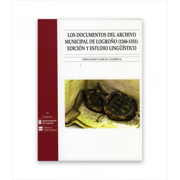 LOS DOCUMENTOS DEL ARCHIVO MUNICIPAL DE LOGROÑO (1268-1351). EDICIÓN Y ESTUDIO LINGÜÍSTICO