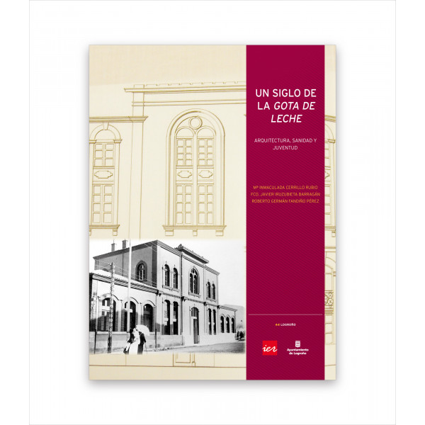 UN SIGLO DE LA GOTA DE LECHE. ARQUITECTURA, SANIDAD Y JUVENTUD
