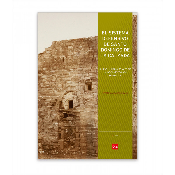 EL SISTEMA DEFENSIVO DE SANTO DOMINGO DE LA CALZADA. SU EVOLUCIÓN A TRAVÉS DE LA DOCUMENTACIÓN HISTÓRICA
