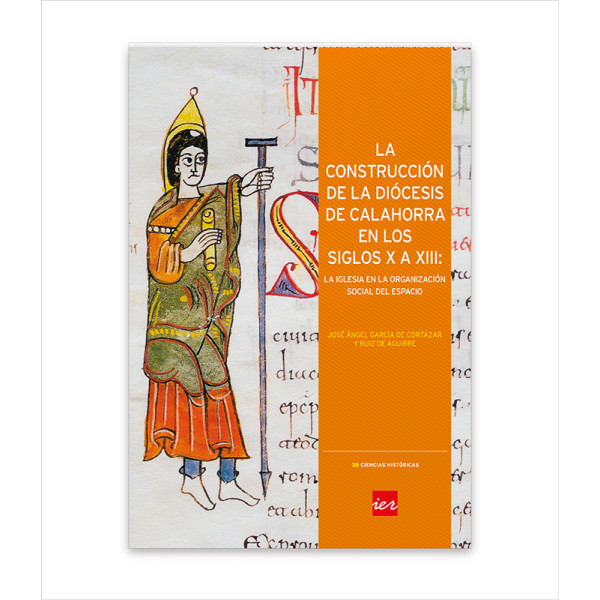 LA CONSTRUCCIÓN DE LA DIÓCESIS DE CALAHORRA EN LOS SIGLOS X A XIII: LA IGLESIA EN LA ORGANIZACIÓN SOCIAL DEL ESPACIO