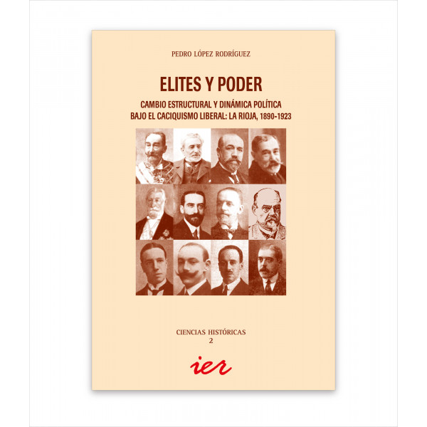 ELITES Y PODER. CAMBIO ESTRUCTURAL Y DINÁMICA POLÍTICA BAJO EL CACIQUISMO LIBERAL. LA RIOJA, 1890-1923