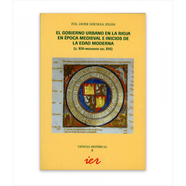 EL GOBIERNO URBANO EN LA RIOJA EN ÉPOCA MEDIEVAL E INICIOS DE LA EDAD MODERNA (S. XIII-MEDIADOS DEL XVI)